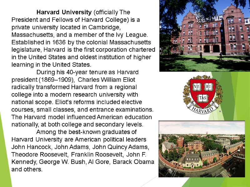 Harvard University (officially The President and Fellows of Harvard College) is a private university